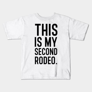 This is my second rodeo. Kids T-Shirt